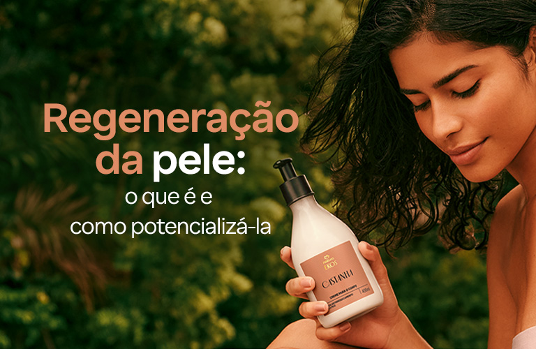 Saiba o significado de regeneração  e como ela acontece na pele